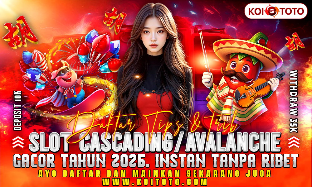 Daftar Tips & Trik Slot Cascading / Avalanche gacor tahun 2026, Instan Tanpa Ribet