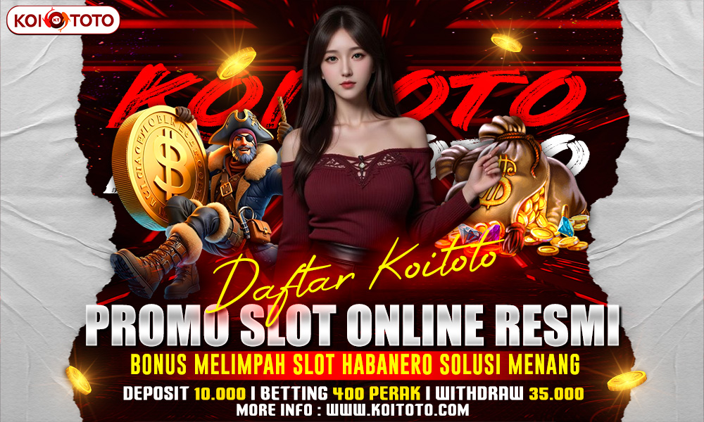 Daftar Promo Slot Online Resmi Bonus Melimpah Slot Habanero Solusi Menang