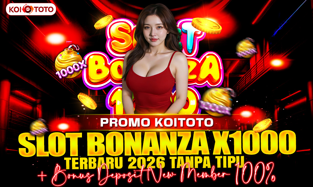 Promo Slot Bonanza x1000 Terbaru 2026 Tanpa Tipu + Bonus Deposit New Member 100%